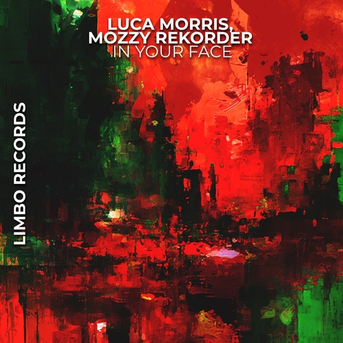 Luca Morris & Mozzy Rekorder - In Your Face [LIMBO0157]